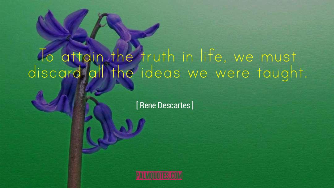 Rene Descartes Quotes: To attain the truth in