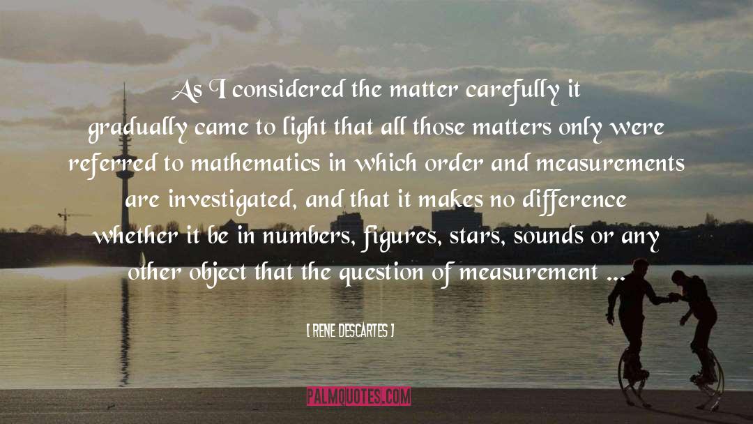 Rene Descartes Quotes: As I considered the matter