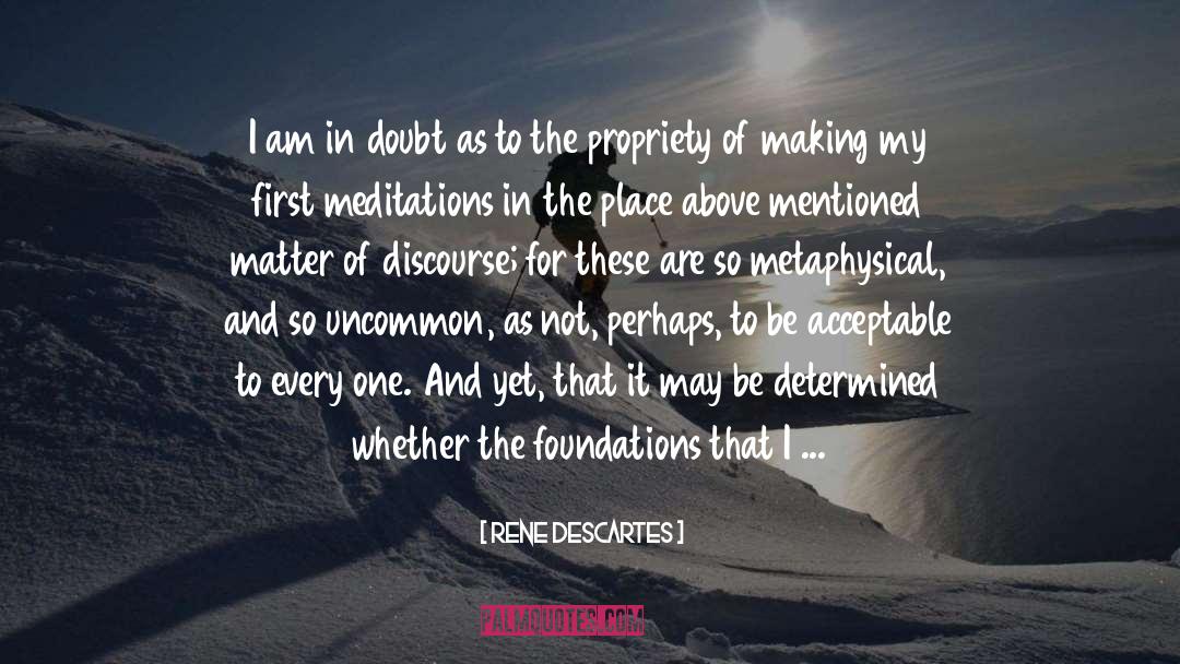 Rene Descartes Quotes: I am in doubt as