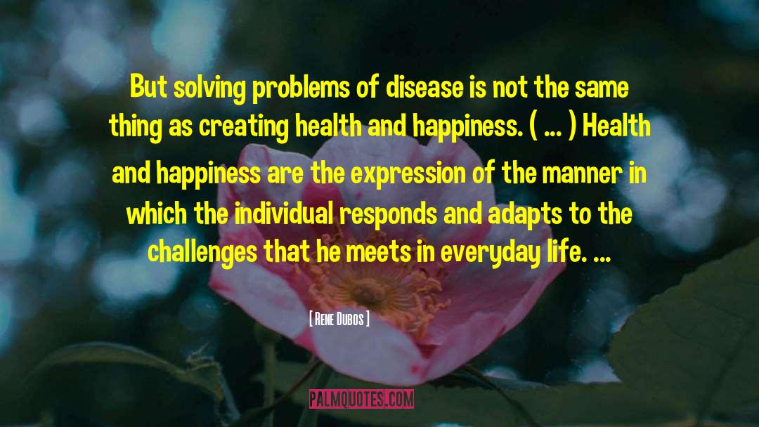 Rene Dubos Quotes: But solving problems of disease