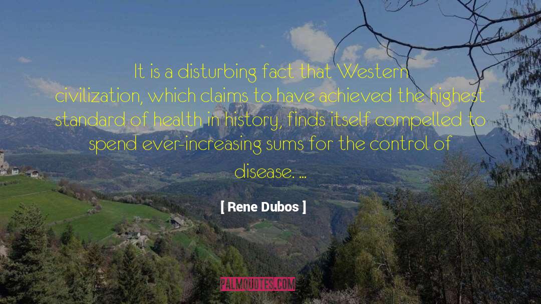 Rene Dubos Quotes: It is a disturbing fact