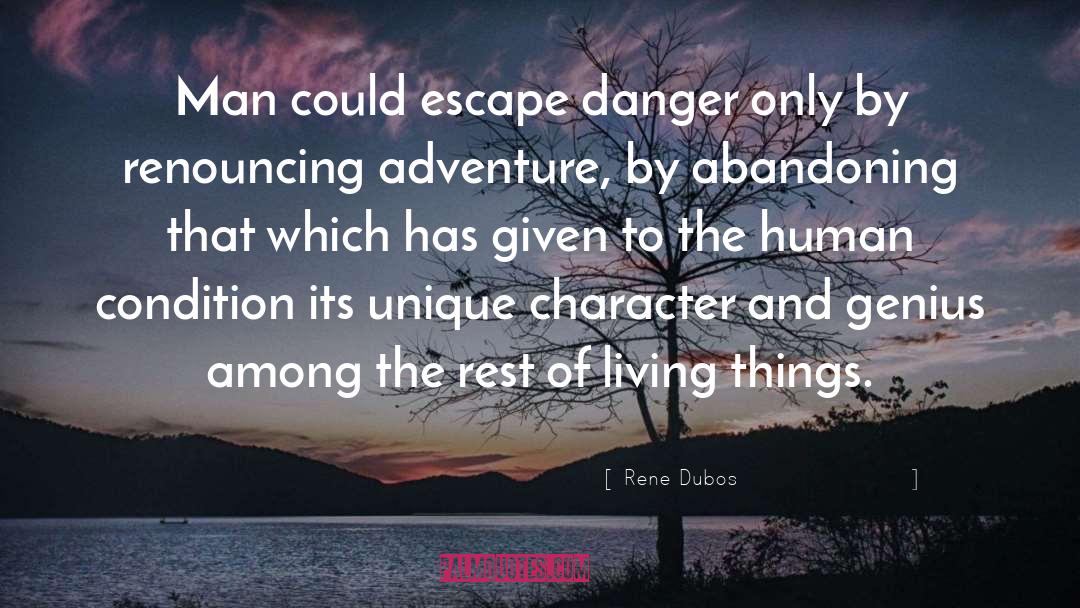 Rene Dubos Quotes: Man could escape danger only