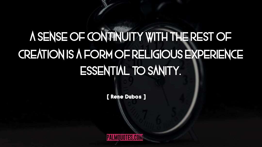 Rene Dubos Quotes: A sense of continuity with
