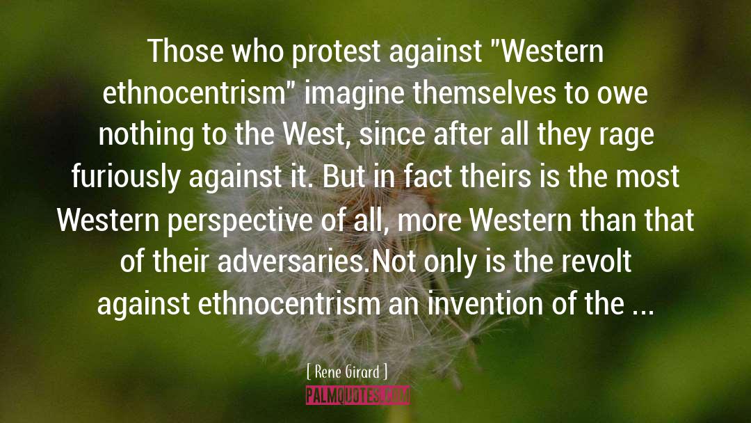 Rene Girard Quotes: Those who protest against 