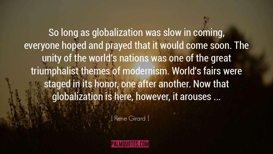Rene Girard Quotes: So long as globalization was