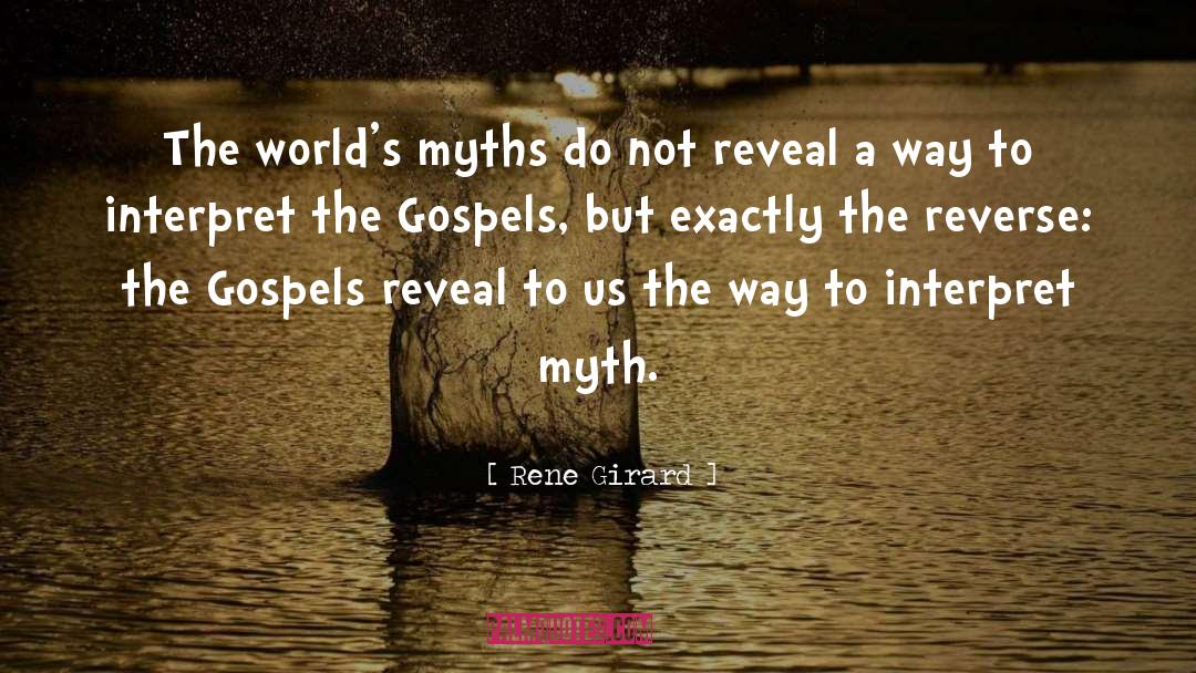 Rene Girard Quotes: The world's myths do not