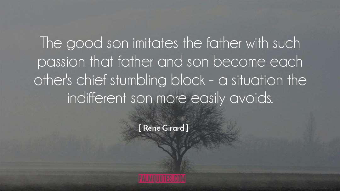 Rene Girard Quotes: The good son imitates the