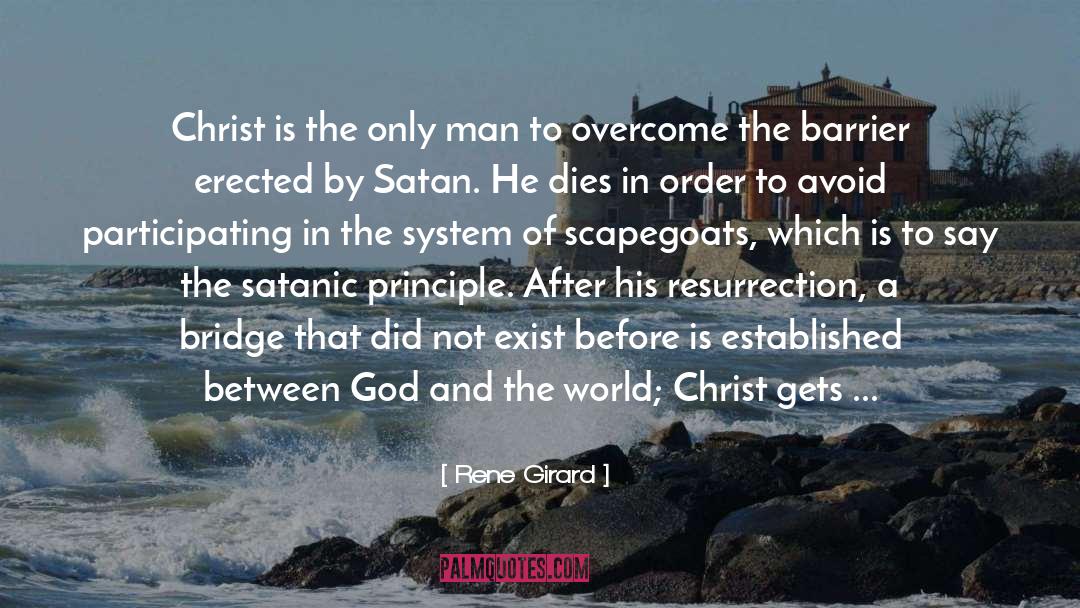 Rene Girard Quotes: Christ is the only man
