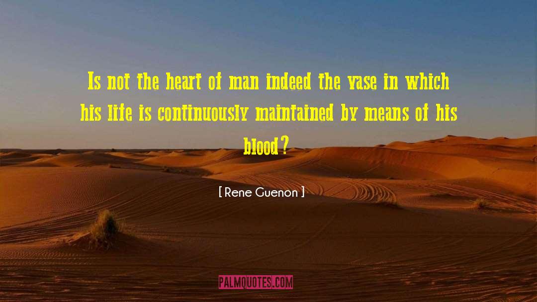 Rene Guenon Quotes: Is not the heart of