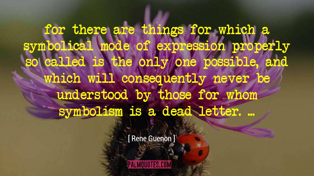 Rene Guenon Quotes: for there are things for