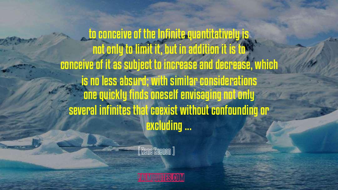 Rene Guenon Quotes: to conceive of the Infinite