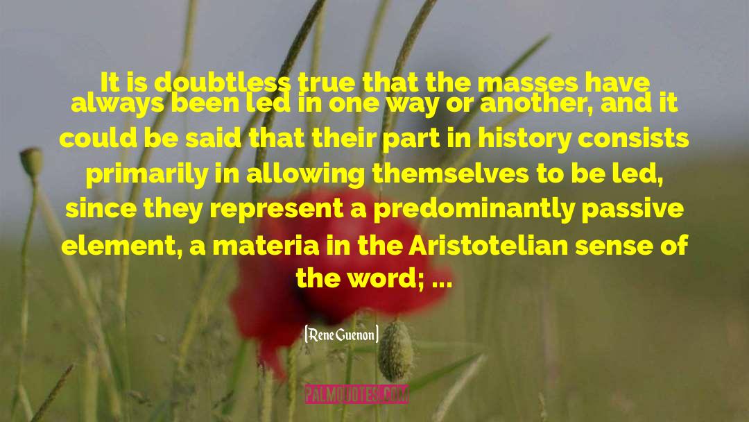 Rene Guenon Quotes: It is doubtless true that