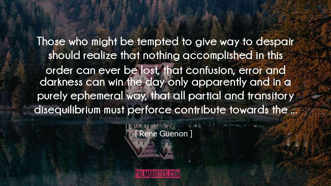 Rene Guenon Quotes: Those who might be tempted