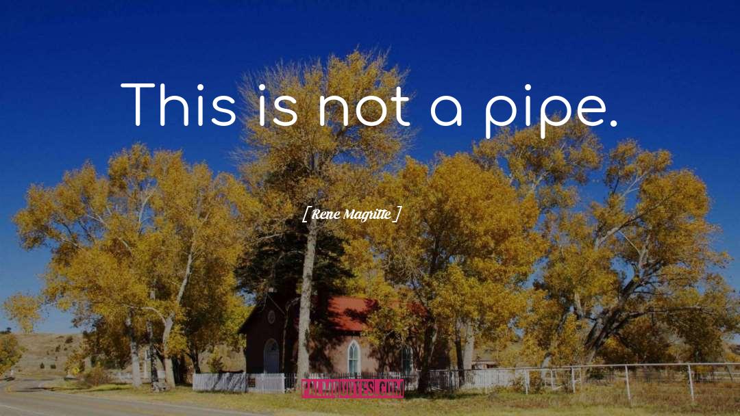 Rene Magritte Quotes: This is not a pipe.