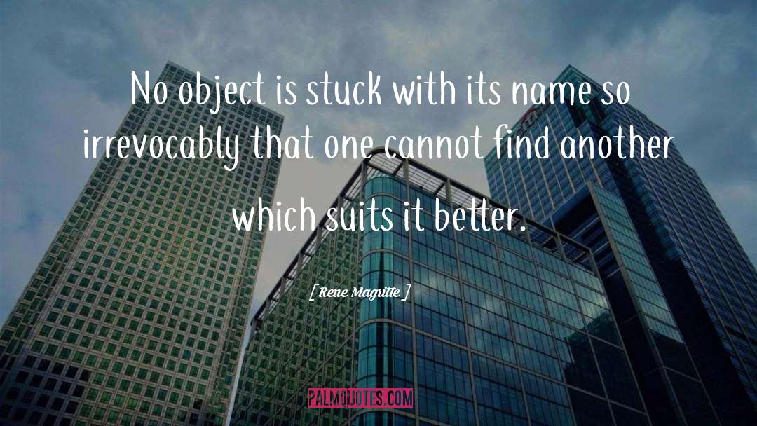 Rene Magritte Quotes: No object is stuck with