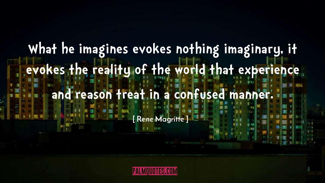 Rene Magritte Quotes: What he imagines evokes nothing