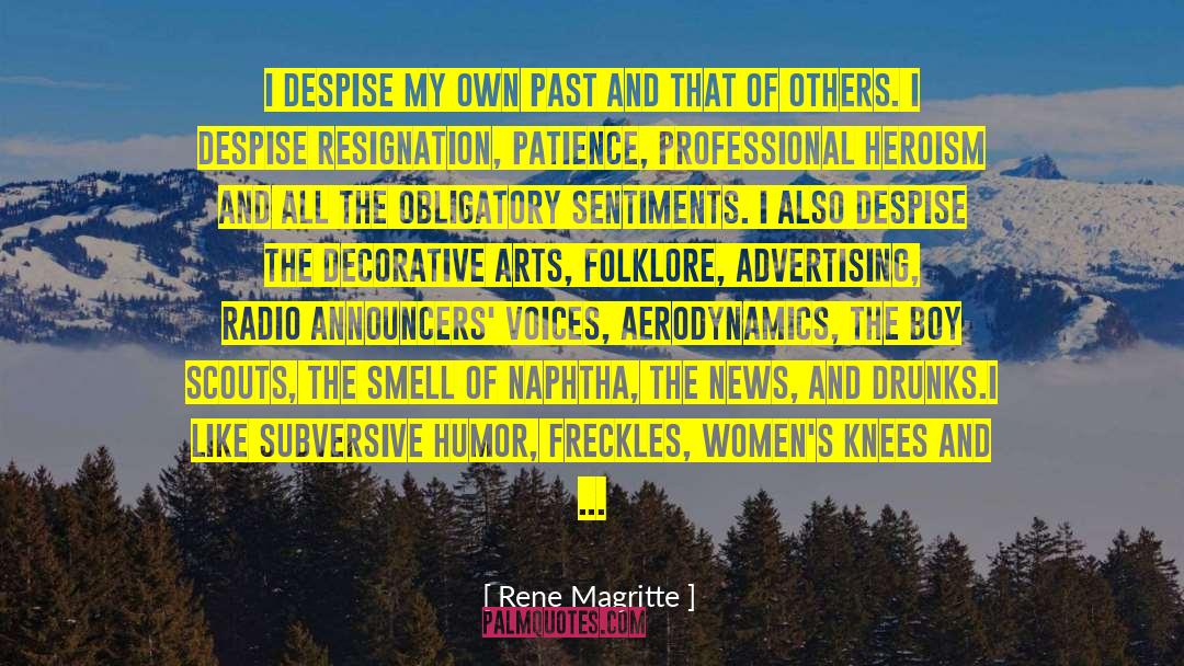 Rene Magritte Quotes: I despise my own past