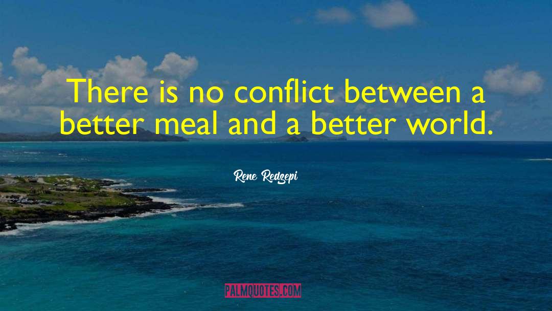 Rene Redzepi Quotes: There is no conflict between