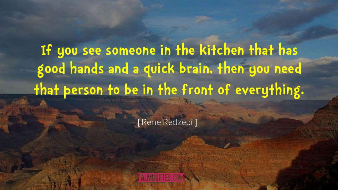 Rene Redzepi Quotes: If you see someone in