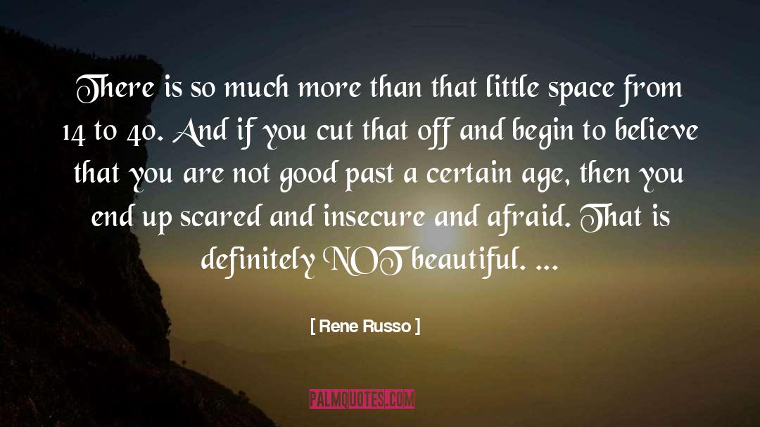 Rene Russo Quotes: There is so much more