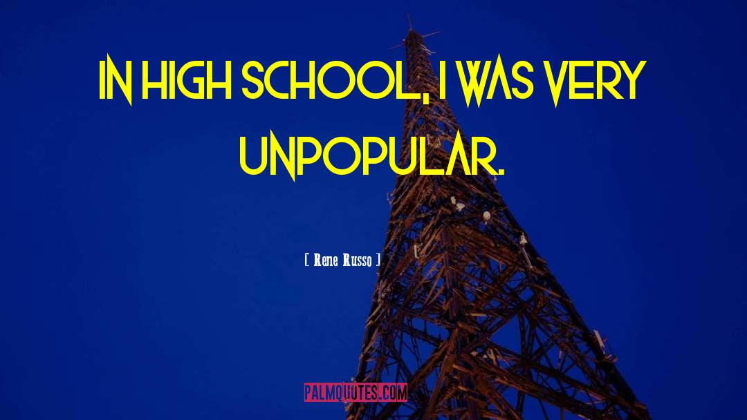 Rene Russo Quotes: In high school, I was