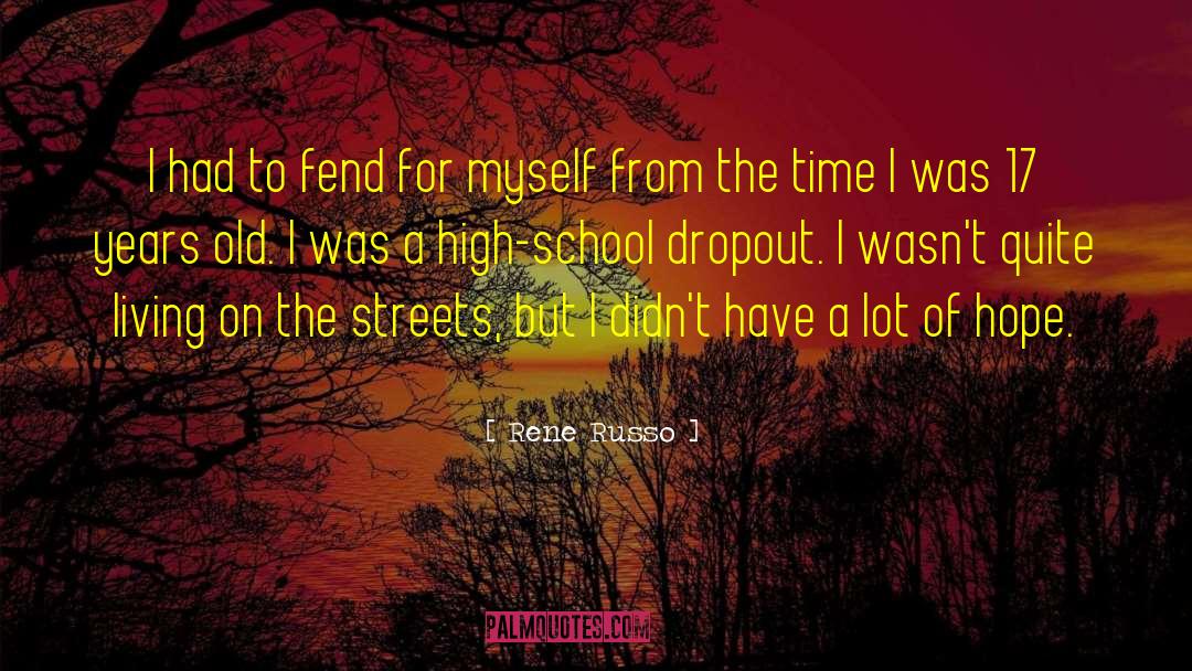 Rene Russo Quotes: I had to fend for