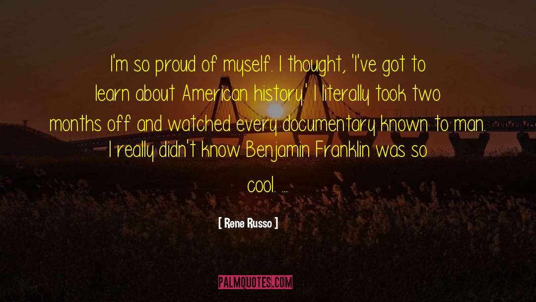 Rene Russo Quotes: I'm so proud of myself.