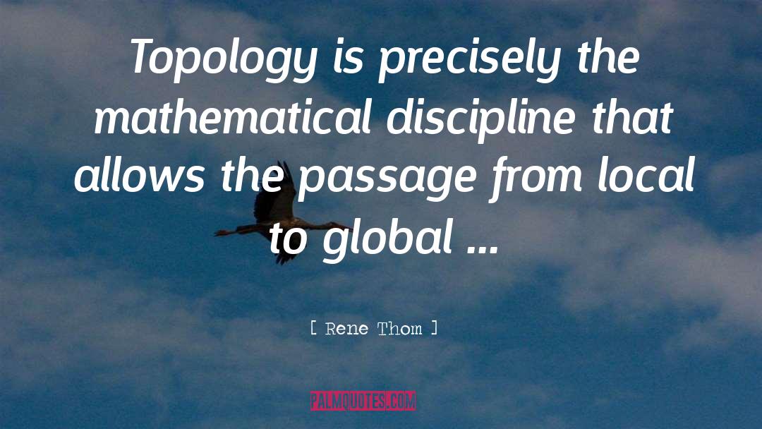 Rene Thom Quotes: Topology is precisely the mathematical