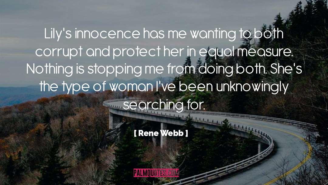 Rene Webb Quotes: Lily's innocence has me wanting