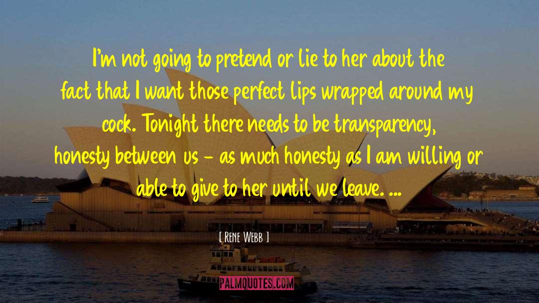 Rene Webb Quotes: I'm not going to pretend