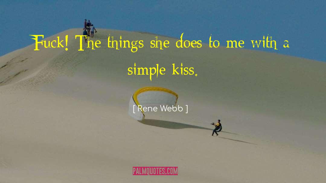 Rene Webb Quotes: Fuck! The things she does
