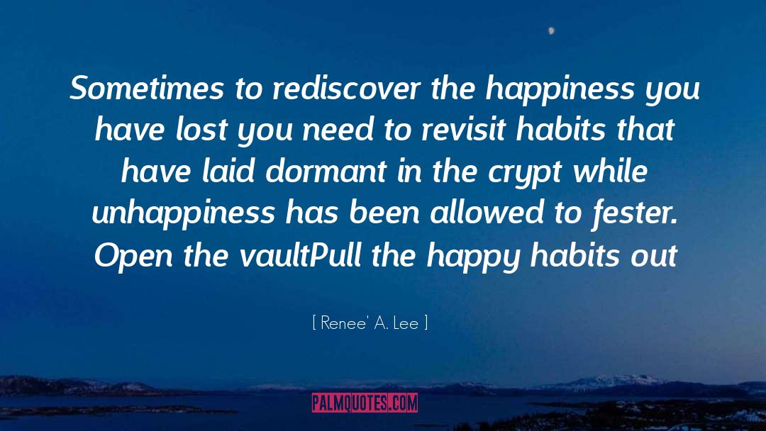 Renee' A. Lee Quotes: Sometimes to rediscover the happiness