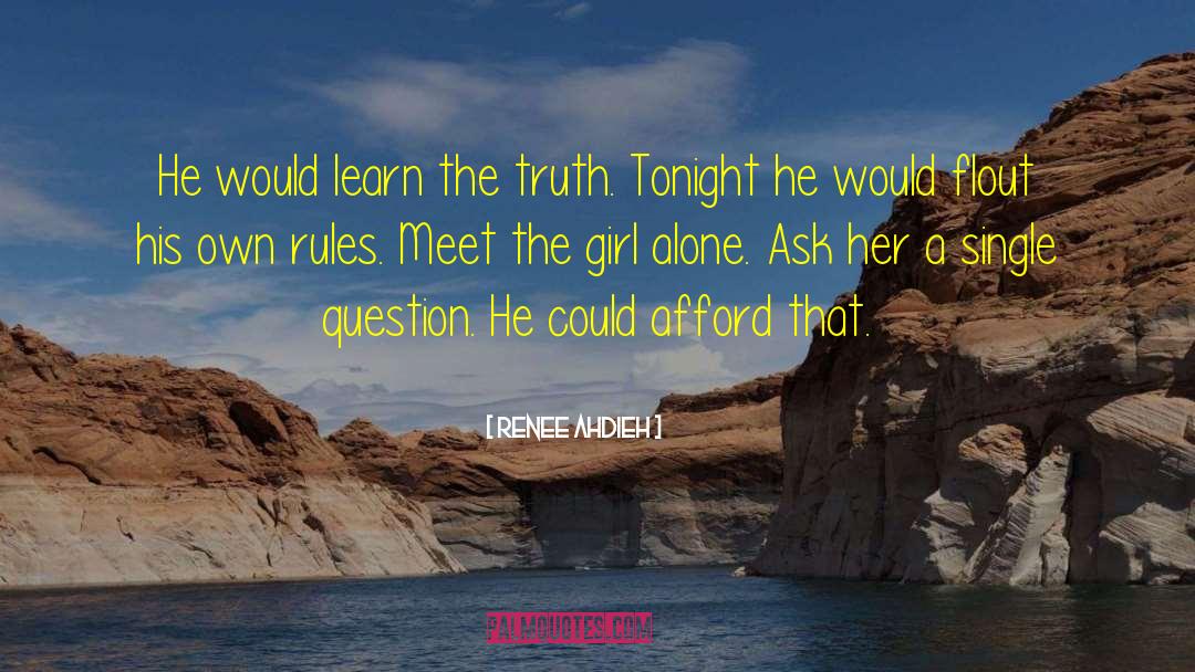 Renee Ahdieh Quotes: He would learn the truth.