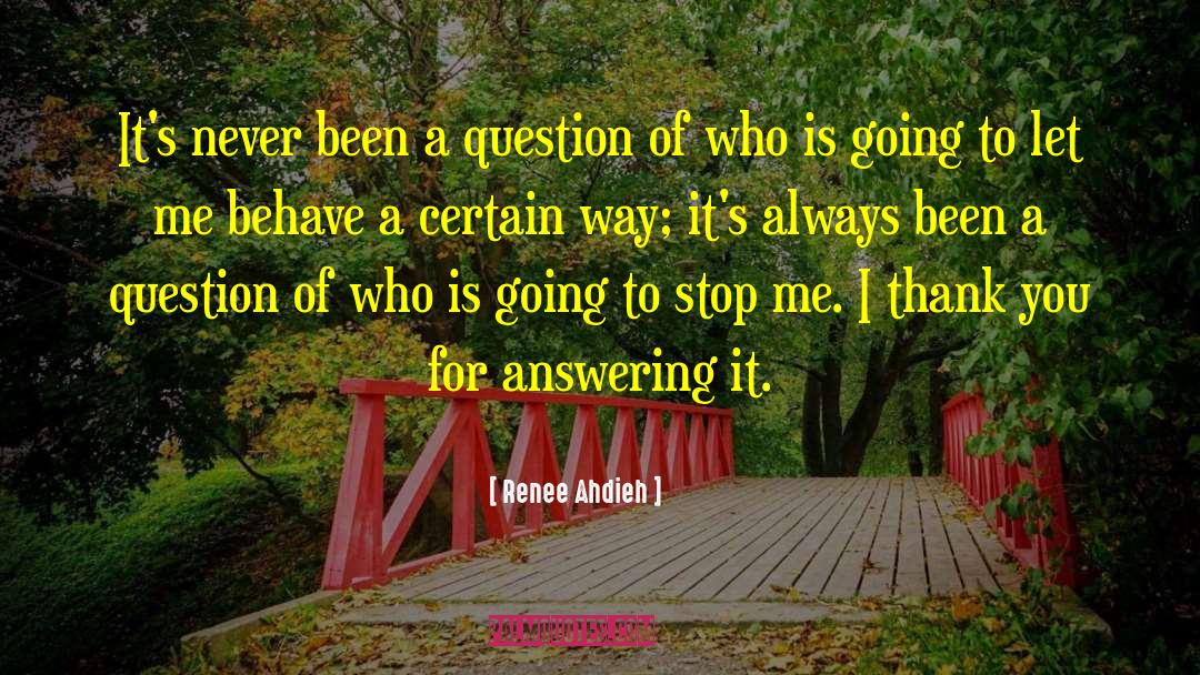 Renee Ahdieh Quotes: It's never been a question