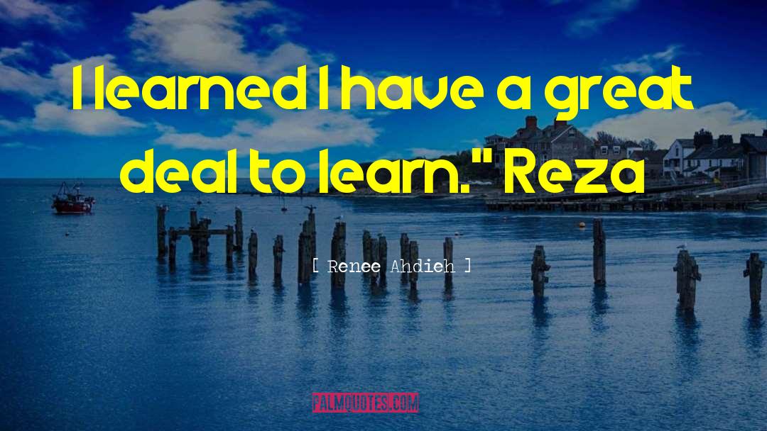 Renee Ahdieh Quotes: I learned I have a