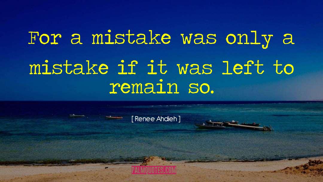 Renee Ahdieh Quotes: For a mistake was only