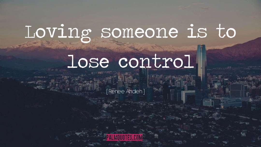 Renee Ahdieh Quotes: Loving someone is to lose