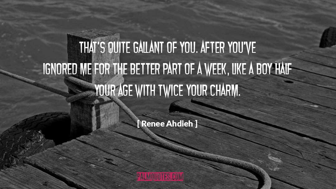 Renee Ahdieh Quotes: That's quite gallant of you.