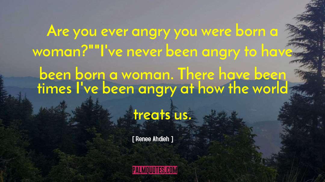 Renee Ahdieh Quotes: Are you ever angry you