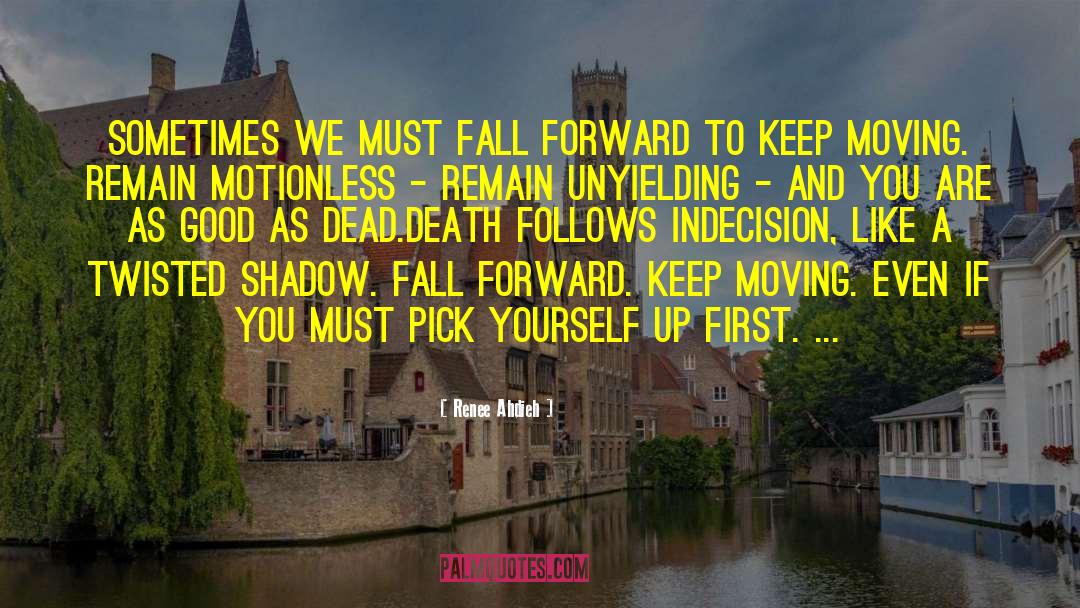 Renee Ahdieh Quotes: Sometimes we must fall forward