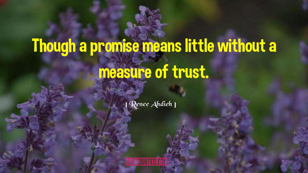 Renee Ahdieh Quotes: Though a promise means little