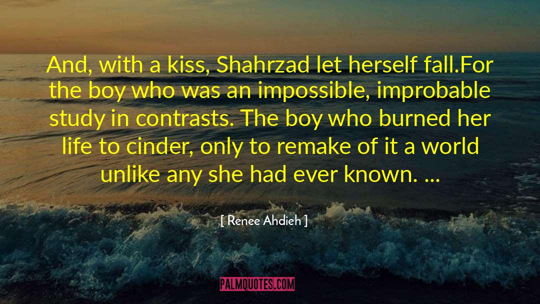 Renee Ahdieh Quotes: And, with a kiss, Shahrzad