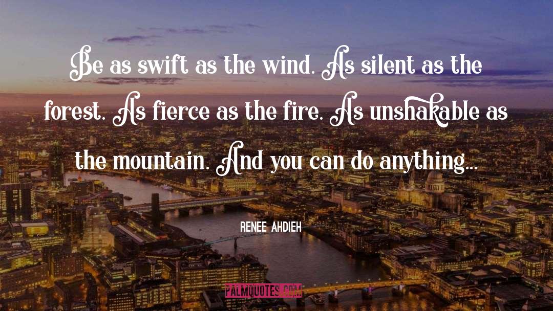 Renee Ahdieh Quotes: Be as swift as the