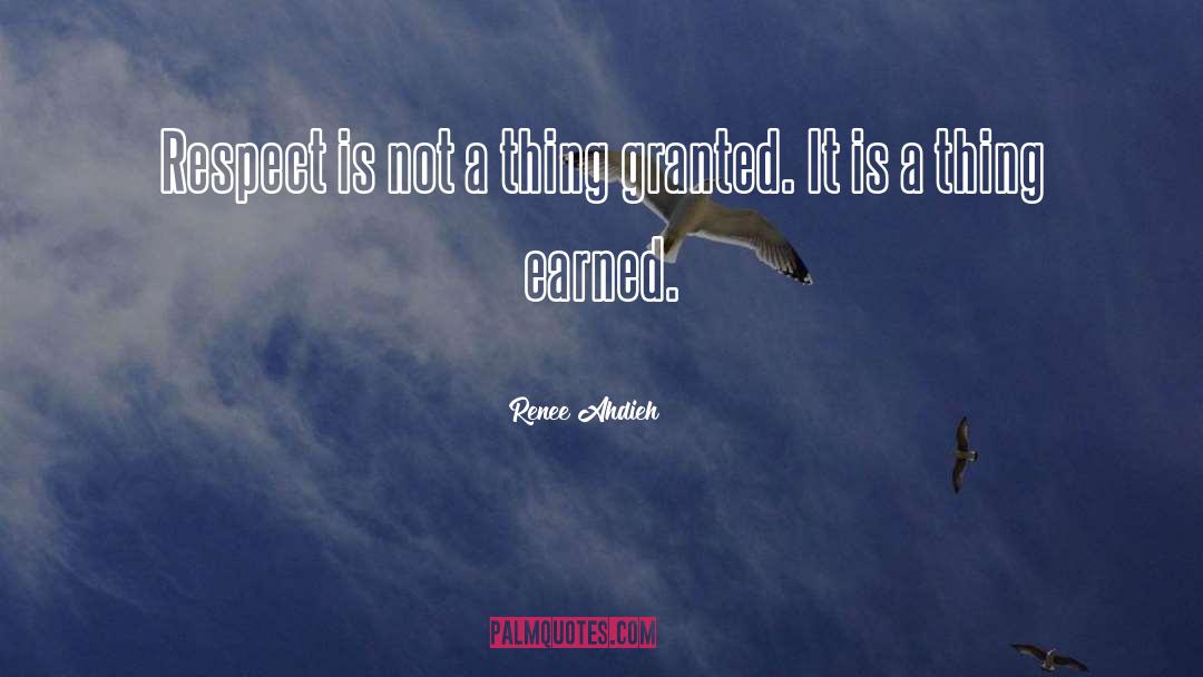 Renee Ahdieh Quotes: Respect is not a thing