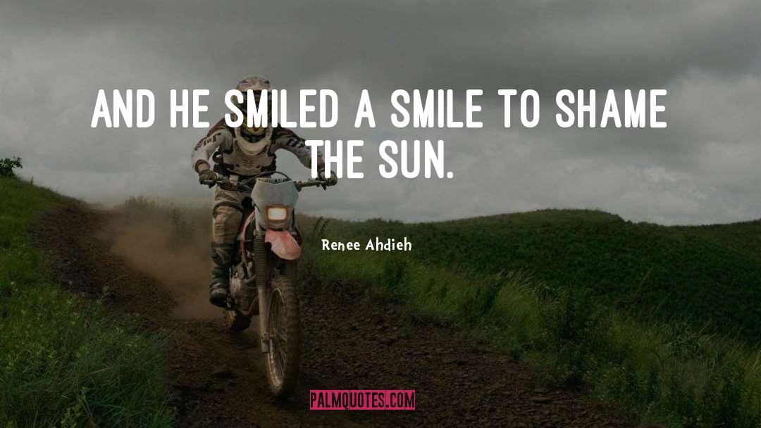 Renee Ahdieh Quotes: And he smiled a smile