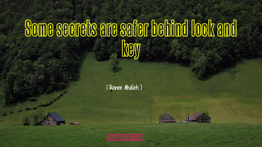 Renee Ahdieh Quotes: Some secrets are safer behind