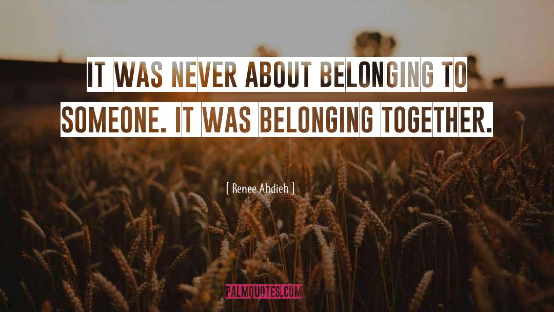 Renee Ahdieh Quotes: It was never about belonging