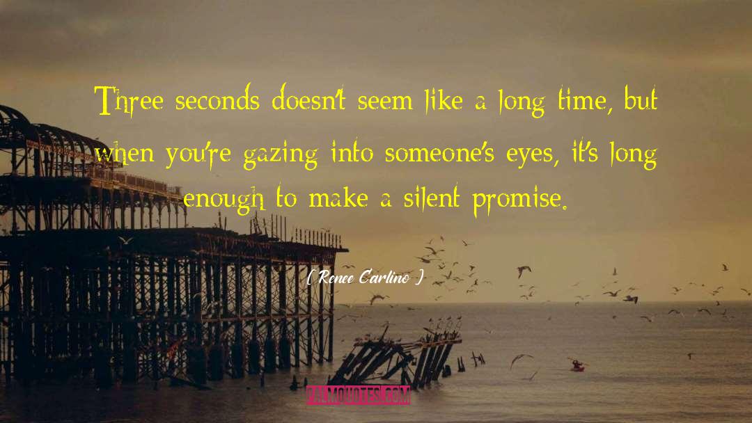 Renee Carlino Quotes: Three seconds doesn't seem like