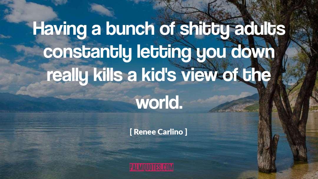 Renee Carlino Quotes: Having a bunch of shitty