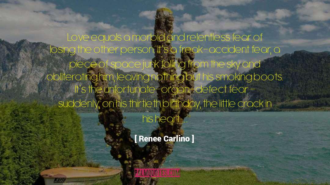 Renee Carlino Quotes: Love equals a morbid and